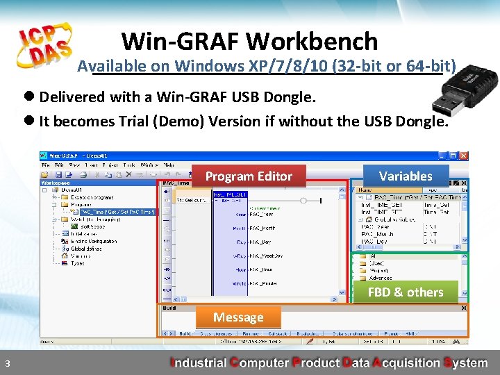 Win-GRAF Workbench Available on Windows XP/7/8/10 (32 -bit or 64 -bit) l Delivered with