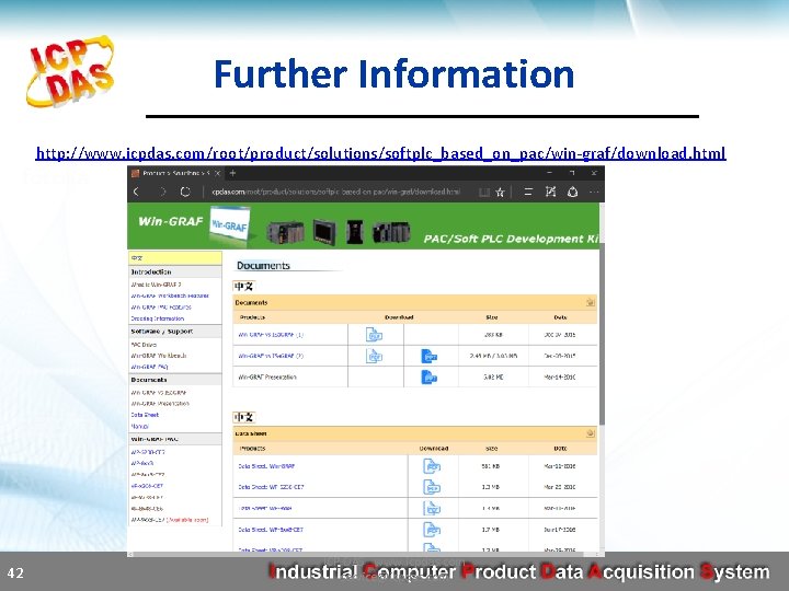 Further Information http: //www. icpdas. com/root/product/solutions/softplc_based_on_pac/win-graf/download. html 42 ICP DAS www. icpdas. com service@icpdas.