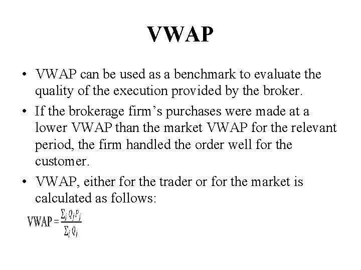 VWAP • VWAP can be used as a benchmark to evaluate the quality of