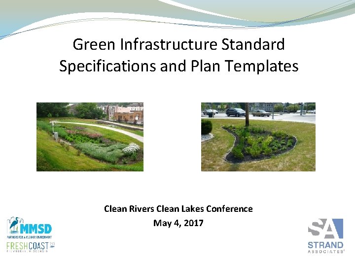 Green Infrastructure Standard Specifications and Plan Templates Clean Rivers Clean Lakes Conference May 4,