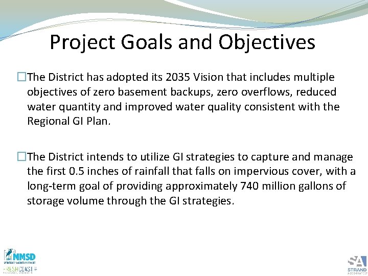 Project Goals and Objectives �The District has adopted its 2035 Vision that includes multiple