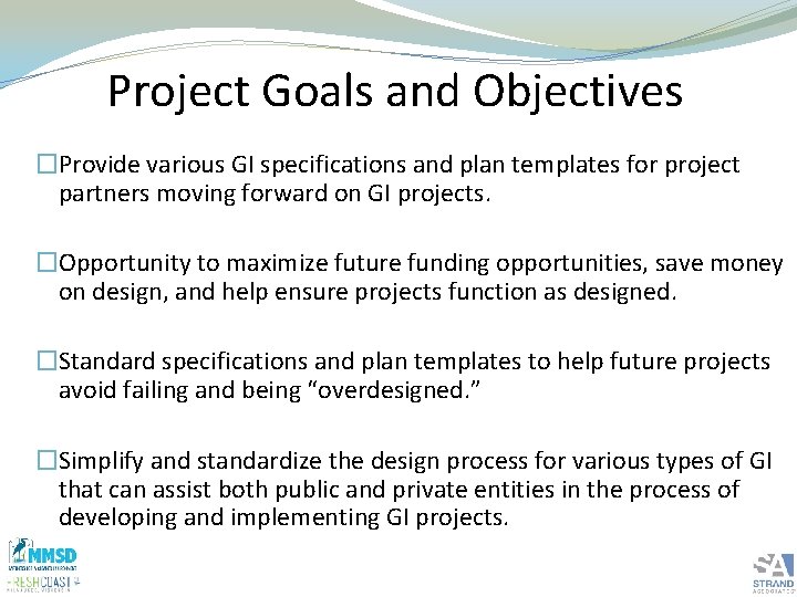 Project Goals and Objectives �Provide various GI specifications and plan templates for project partners