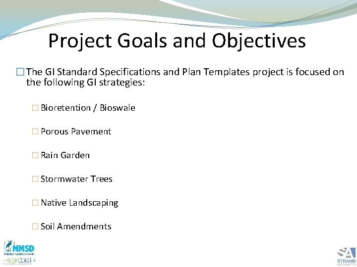 Project Goals and Objectives �The GI Standard Specifications and Plan Templates project is focused