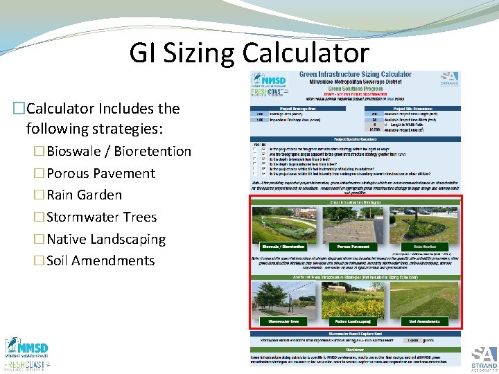 GI Sizing Calculator �Calculator Includes the following strategies: �Bioswale / Bioretention �Porous Pavement �Rain