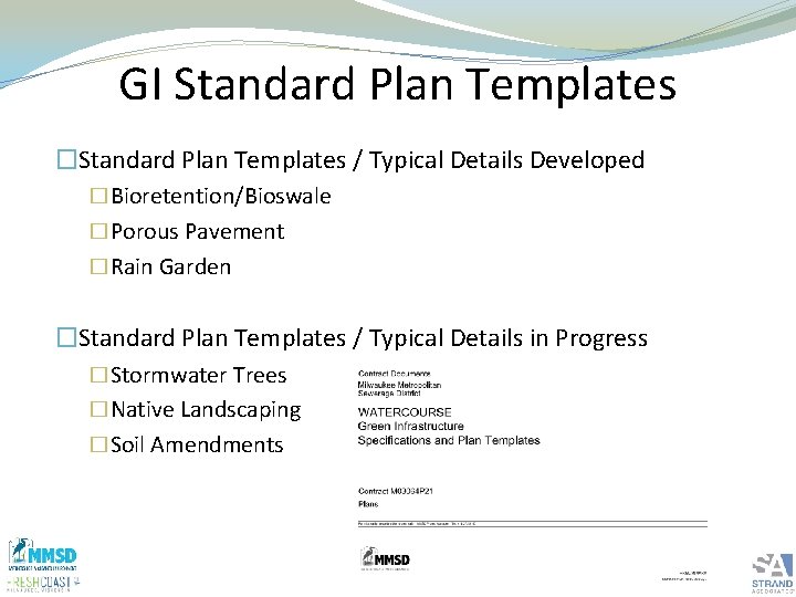 GI Standard Plan Templates �Standard Plan Templates / Typical Details Developed �Bioretention/Bioswale �Porous Pavement