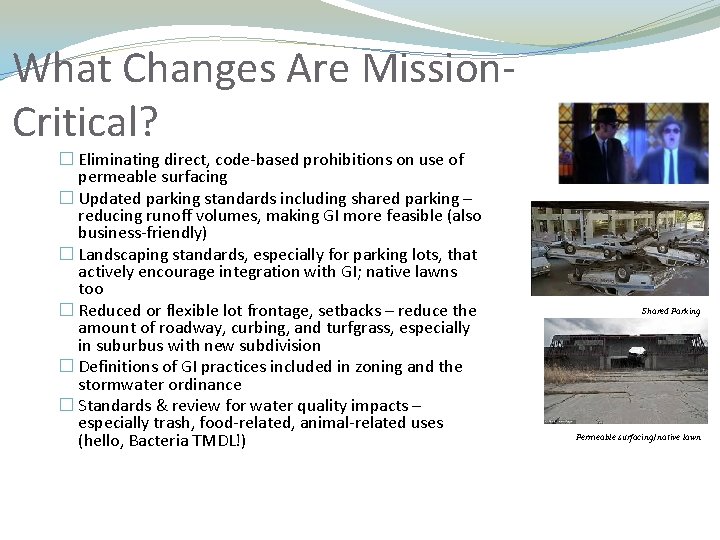 What Changes Are Mission. Critical? � Eliminating direct, code-based prohibitions on use of permeable