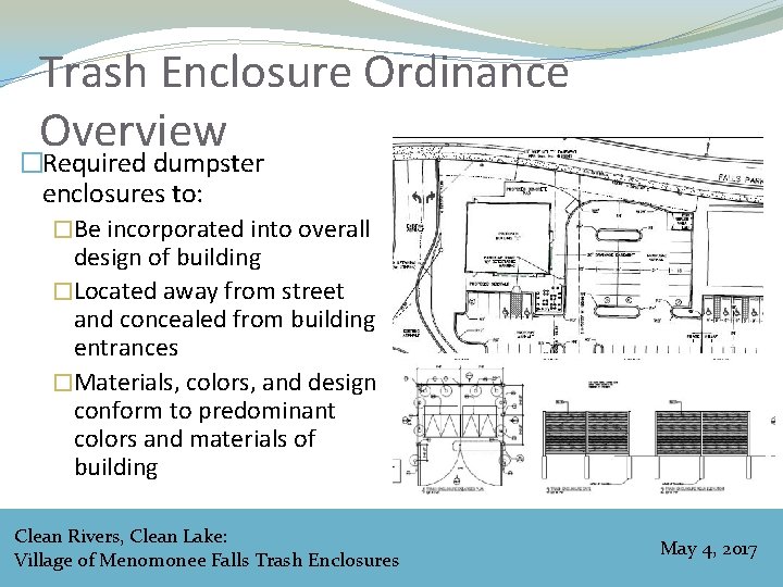Trash Enclosure Ordinance Overview �Required dumpster enclosures to: �Be incorporated into overall design of