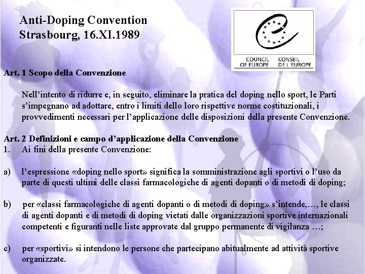 Anti-Doping Convention Strasbourg, 16. XI. 1989 Art. 1 Scopo della Convenzione Nell’intento di ridurre