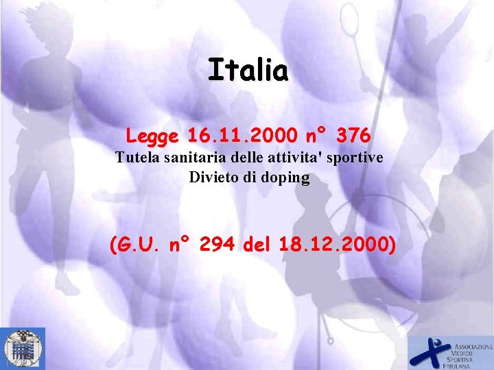 Italia Legge 16. 11. 2000 n° 376 Tutela sanitaria delle attivita' sportive Divieto di