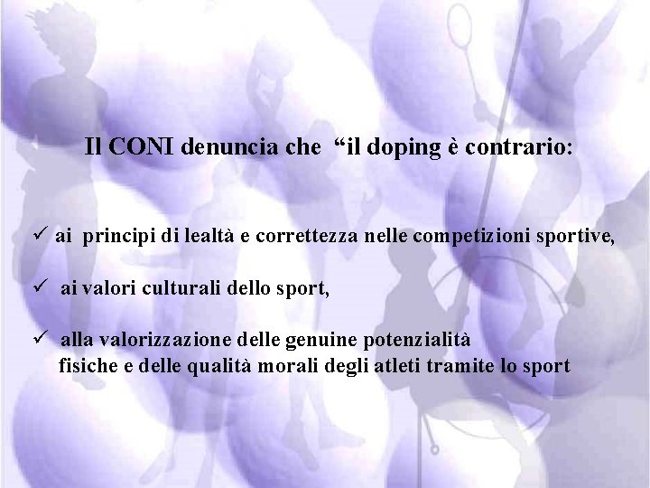 Il CONI denuncia che “il doping è contrario: ü ai principi di lealtà e