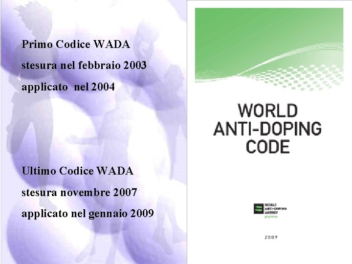 Primo Codice WADA stesura nel febbraio 2003 applicato nel 2004 Ultimo Codice WADA stesura