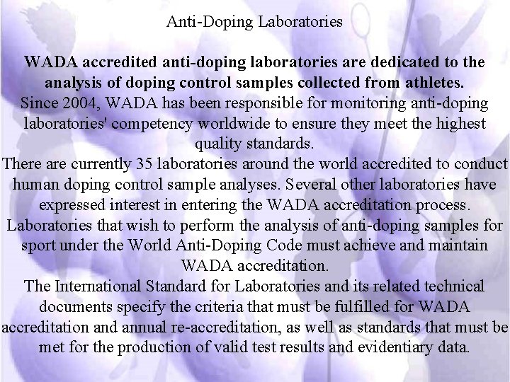 Anti-Doping Laboratories WADA accredited anti-doping laboratories are dedicated to the analysis of doping control
