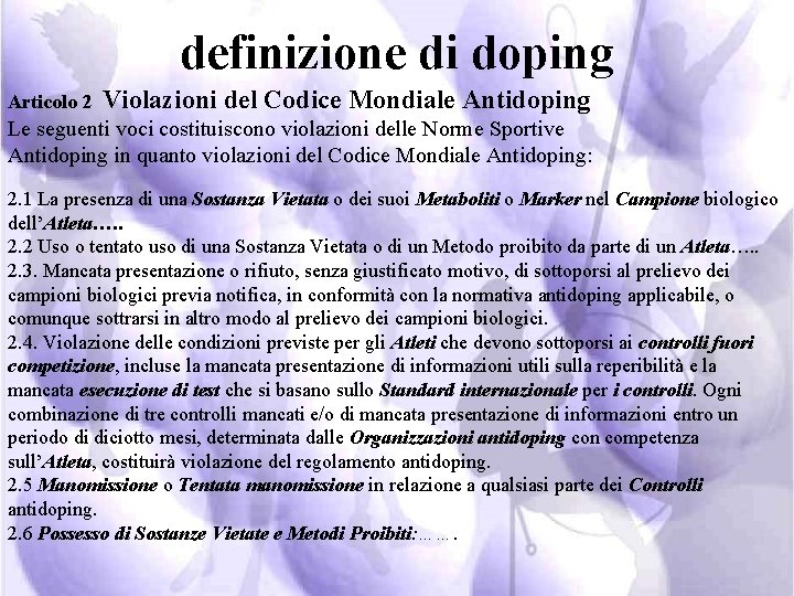 definizione di doping Articolo 2 Violazioni del Codice Mondiale Antidoping Le seguenti voci costituiscono