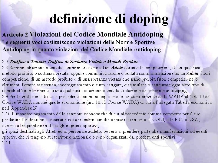 definizione di doping Articolo 2 Violazioni del Codice Mondiale Antidoping Le seguenti voci costituiscono