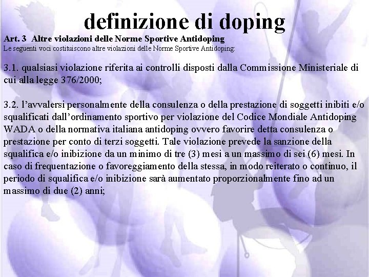 definizione di doping Art. 3 Altre violazioni delle Norme Sportive Antidoping Le seguenti voci