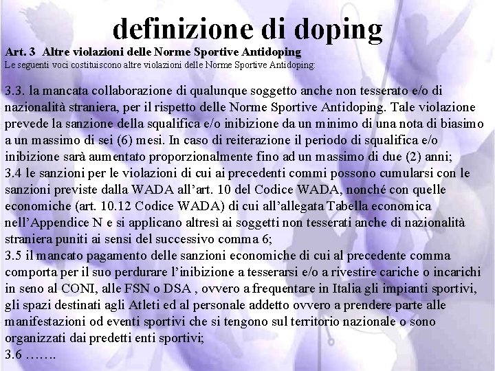 definizione di doping Art. 3 Altre violazioni delle Norme Sportive Antidoping Le seguenti voci