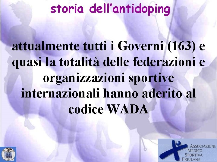 storia dell’antidoping attualmente tutti i Governi (163) e quasi la totalità delle federazioni e