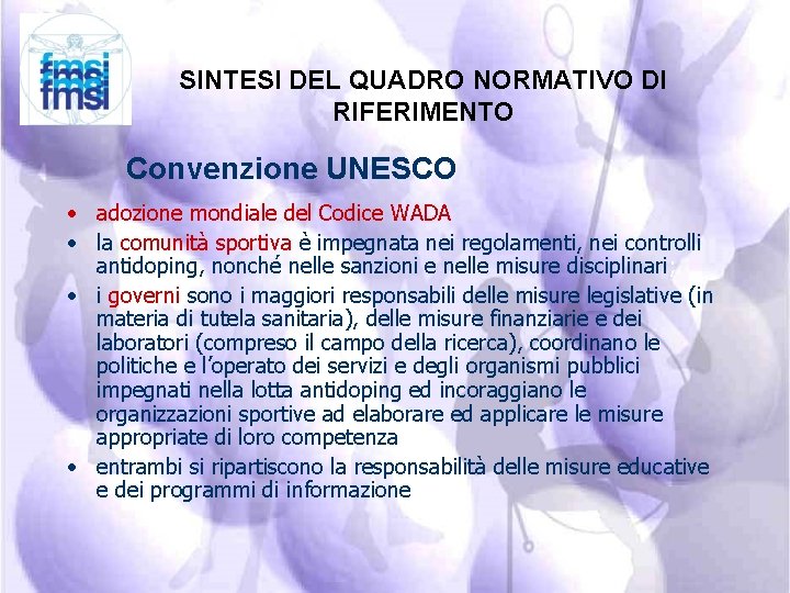 SINTESI DEL QUADRO NORMATIVO DI RIFERIMENTO Convenzione UNESCO • adozione mondiale del Codice WADA