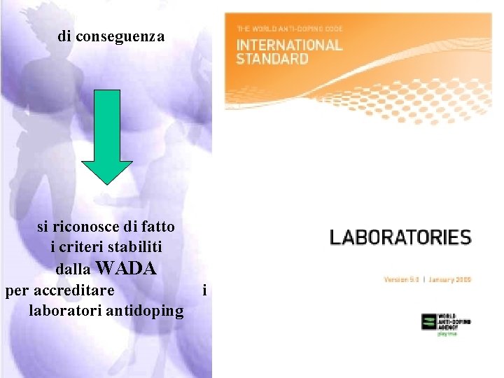 di conseguenza si riconosce di fatto i criteri stabiliti dalla WADA per accreditare i