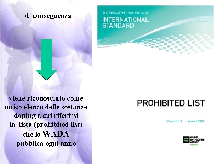 di conseguenza viene riconosciuto come unico elenco delle sostanze doping a cui riferirsi la
