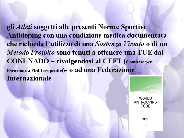 gli Atleti soggetti alle presenti Norme Sportive Antidoping con una condizione medica documentata che