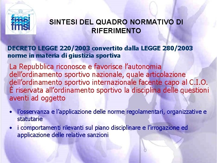 SINTESI DEL QUADRO NORMATIVO DI RIFERIMENTO DECRETO LEGGE 220/2003 convertito dalla LEGGE 280/2003 norme