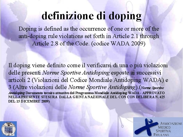 definizione di doping Doping is defined as the occurrence of one or more of