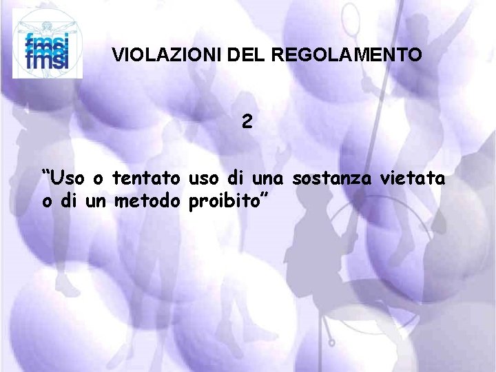 VIOLAZIONI DEL REGOLAMENTO 2 “Uso o tentato uso di una sostanza vietata o di