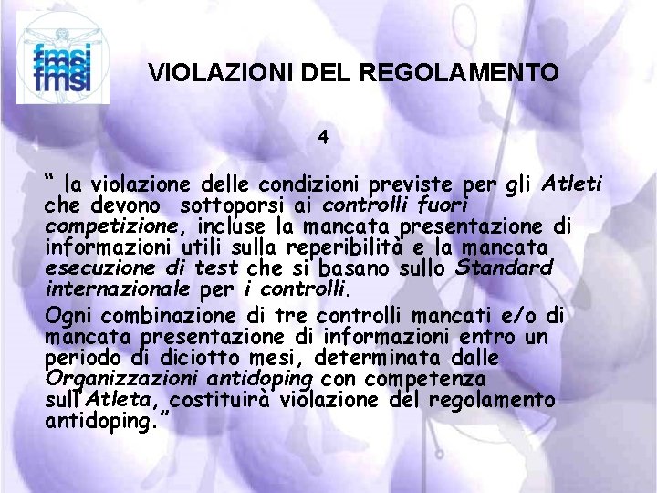 VIOLAZIONI DEL REGOLAMENTO 4 “ la violazione delle condizioni previste per gli Atleti che