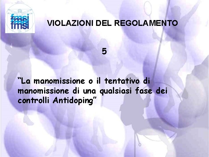 VIOLAZIONI DEL REGOLAMENTO 5 “La manomissione o il tentativo di manomissione di una qualsiasi