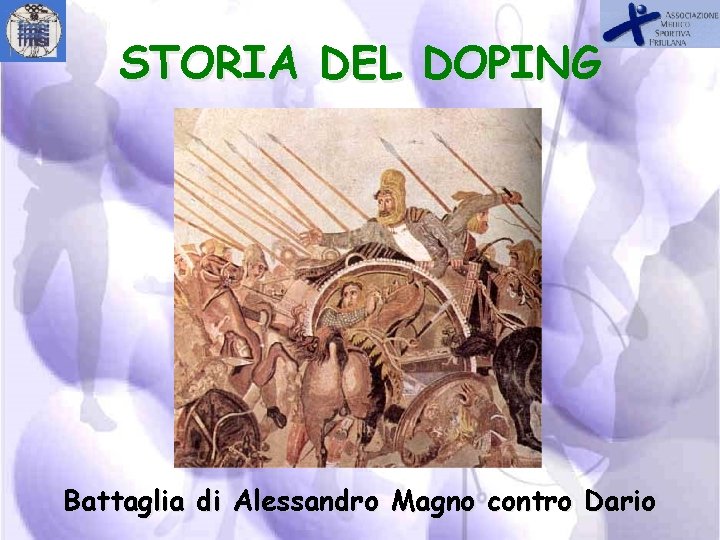 STORIA DEL DOPING Battaglia di Alessandro Magno contro Dario 