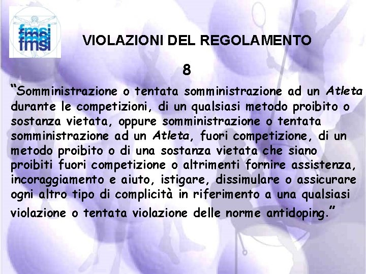 VIOLAZIONI DEL REGOLAMENTO 8 “Somministrazione o tentata somministrazione ad un Atleta durante le competizioni,