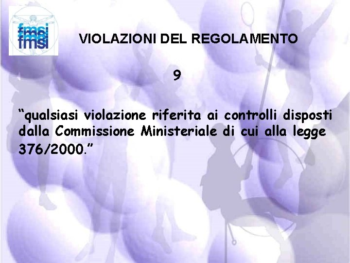 VIOLAZIONI DEL REGOLAMENTO 9 “qualsiasi violazione riferita ai controlli disposti dalla Commissione Ministeriale di