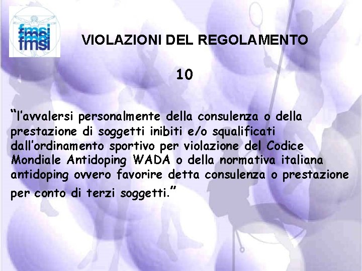 VIOLAZIONI DEL REGOLAMENTO 10 “l’avvalersi personalmente della consulenza o della prestazione di soggetti inibiti