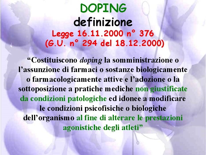 DOPING definizione Legge 16. 11. 2000 n° 376 (G. U. n° 294 del 18.