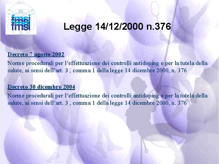 Legge 14/12/2000 n. 376 Decreto 7 agosto 2002 Norme procedurali per l’effettuazione dei controlli