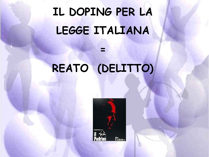 IL DOPING PER LA LEGGE ITALIANA = REATO (DELITTO) 