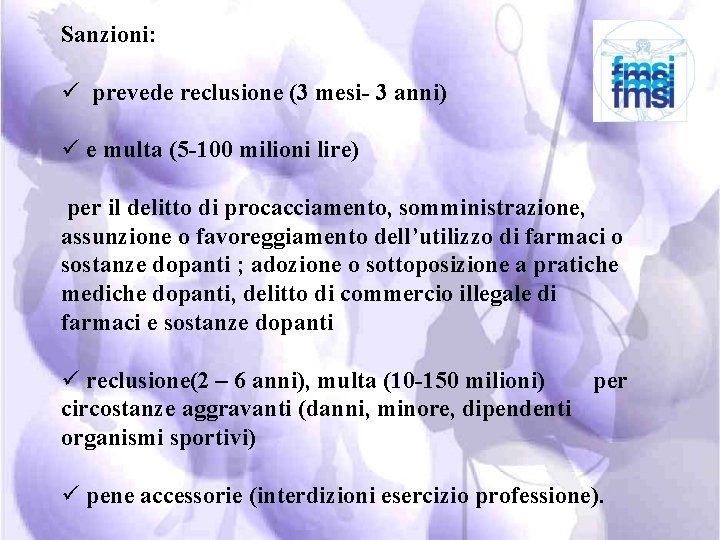 Sanzioni: ü prevede reclusione (3 mesi- 3 anni) ü e multa (5 -100 milioni