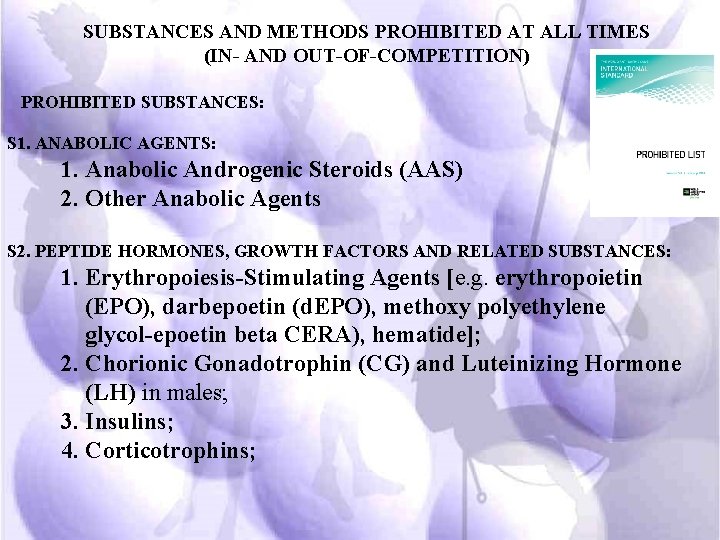 SUBSTANCES AND METHODS PROHIBITED AT ALL TIMES (IN- AND OUT-OF-COMPETITION) PROHIBITED SUBSTANCES: S 1.