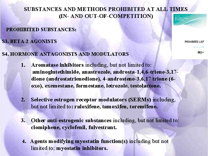 SUBSTANCES AND METHODS PROHIBITED AT ALL TIMES (IN- AND OUT-OF-COMPETITION) PROHIBITED SUBSTANCES: S 3.