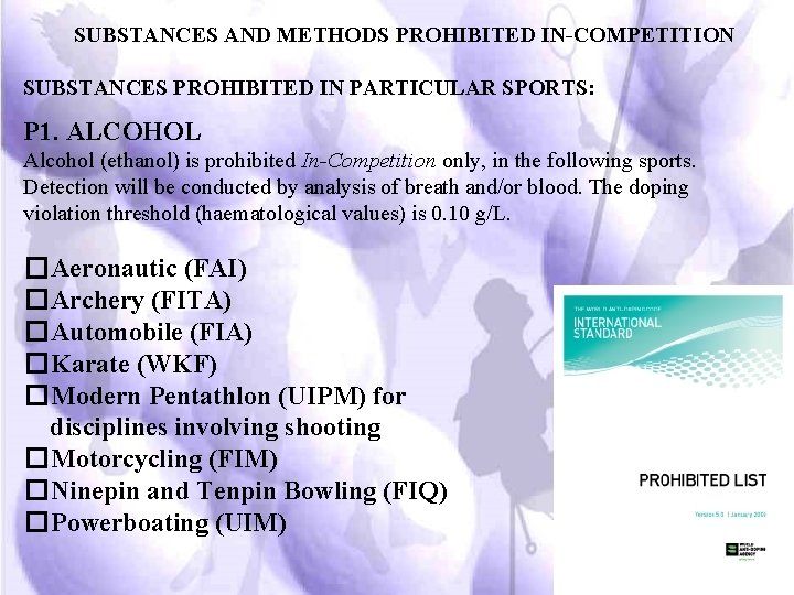 SUBSTANCES AND METHODS PROHIBITED IN-COMPETITION SUBSTANCES PROHIBITED IN PARTICULAR SPORTS: P 1. ALCOHOL Alcohol