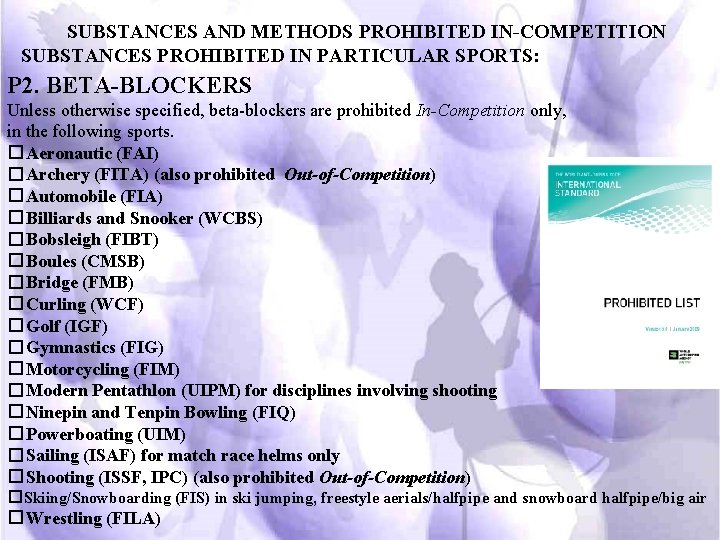 SUBSTANCES AND METHODS PROHIBITED IN-COMPETITION SUBSTANCES PROHIBITED IN PARTICULAR SPORTS: P 2. BETA-BLOCKERS Unless