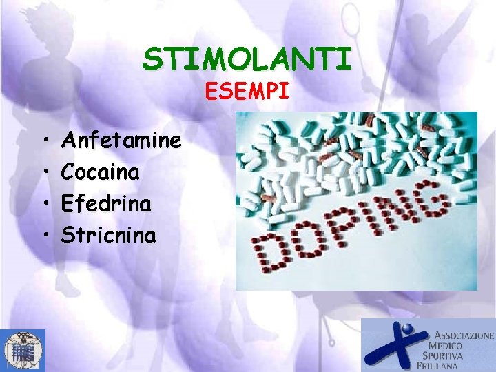 STIMOLANTI ESEMPI • • Anfetamine Cocaina Efedrina Stricnina 