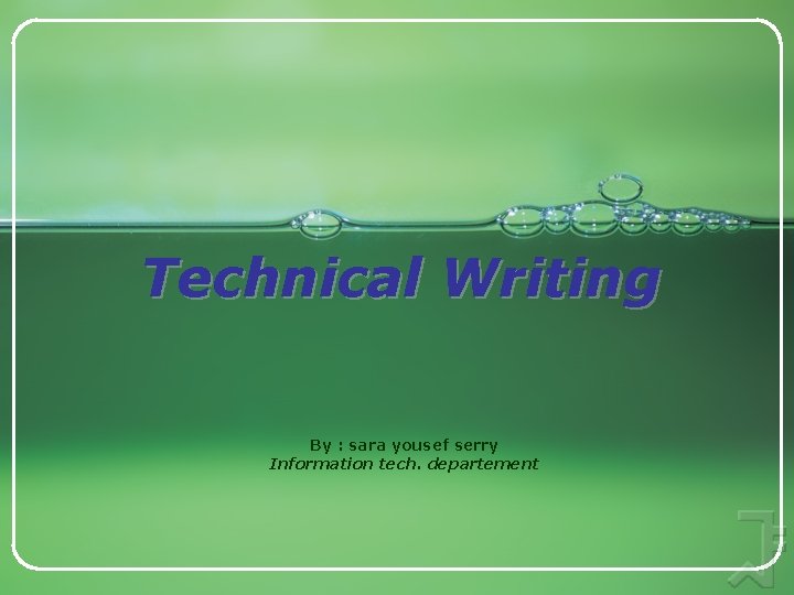 Technical Writing By : sara yousef serry Information tech. departement 