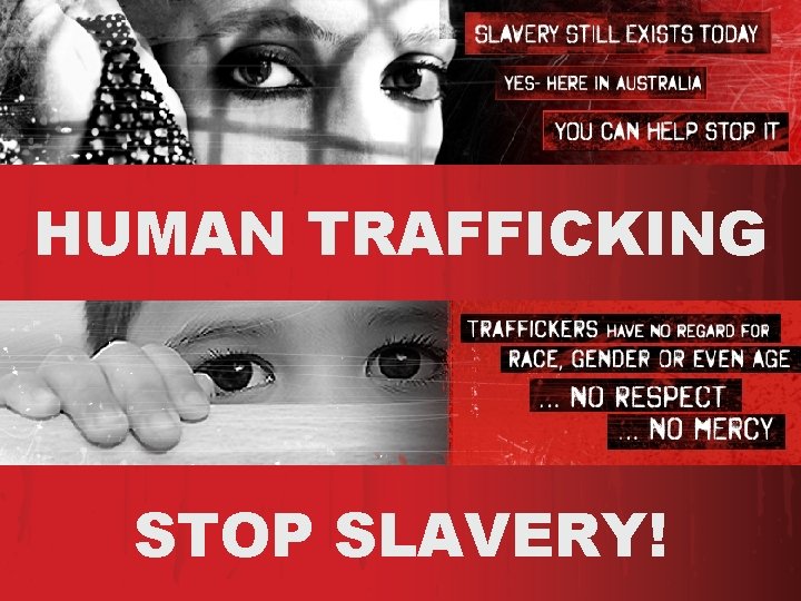 HUMAN TRAFFICKING STOP SLAVERY! 