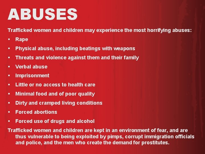 ABUSES Trafficked women and children may experience the most horrifying abuses: § Rape § ABUSES Trafficked women and children may experience the most horrifying abuses: § Rape §