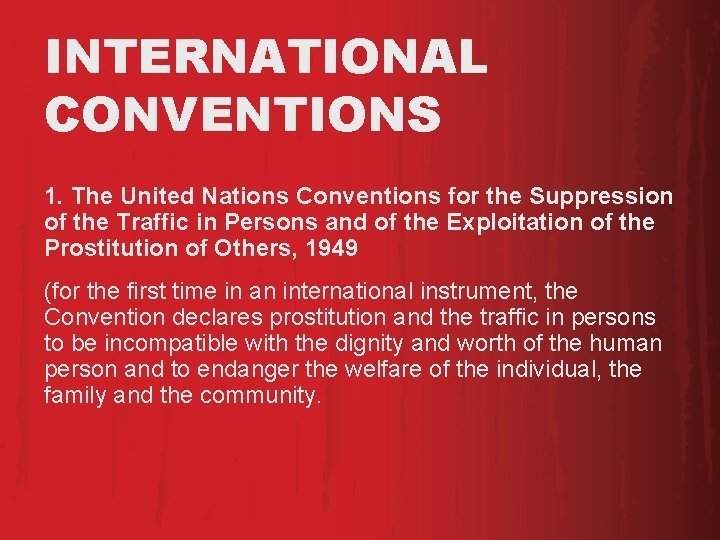 INTERNATIONAL CONVENTIONS 1. The United Nations Conventions for the Suppression of the Traffic in