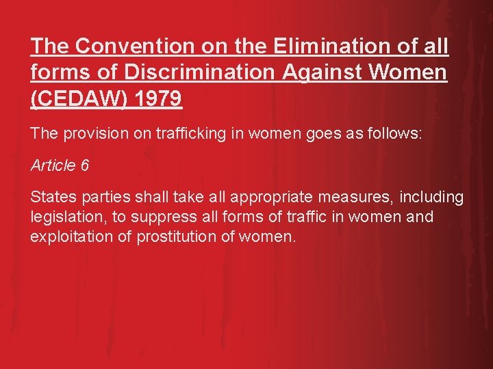 The Convention on the Elimination of all forms of Discrimination Against Women (CEDAW) 1979