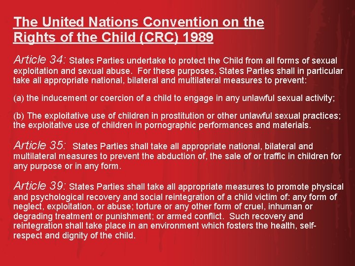 The United Nations Convention on the Rights of the Child (CRC) 1989 Article 34: