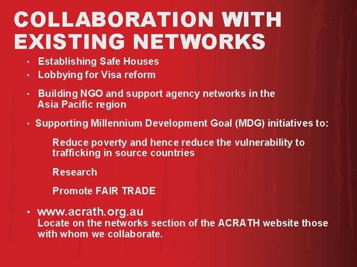 COLLABORATION WITH EXISTING NETWORKS • Establishing Safe Houses • Lobbying for Visa reform •